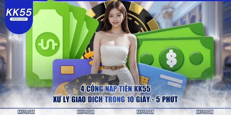 Những cổng nạp tiền đang có tại KK55