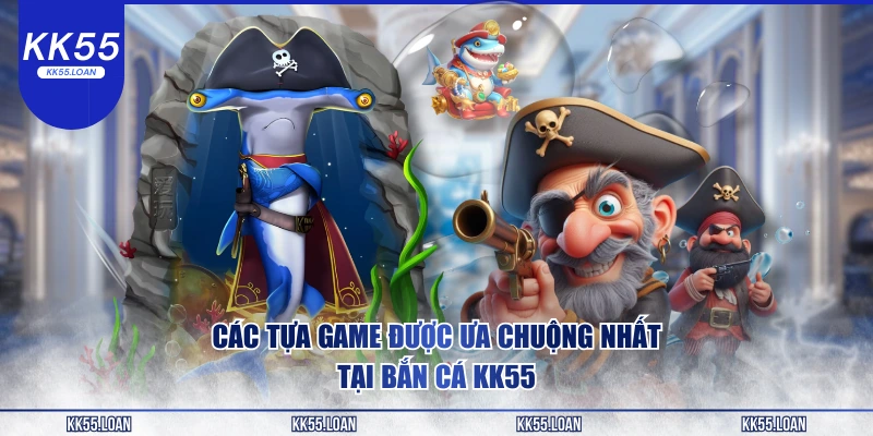 Các tựa game được ưa chuộng 