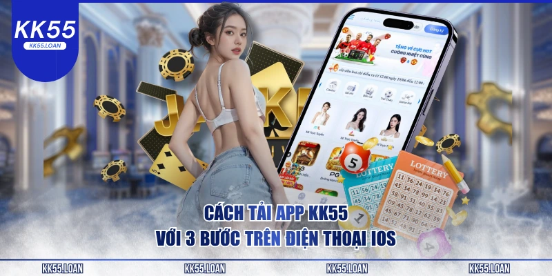 Tải app KK55 đơn giản nhất 
