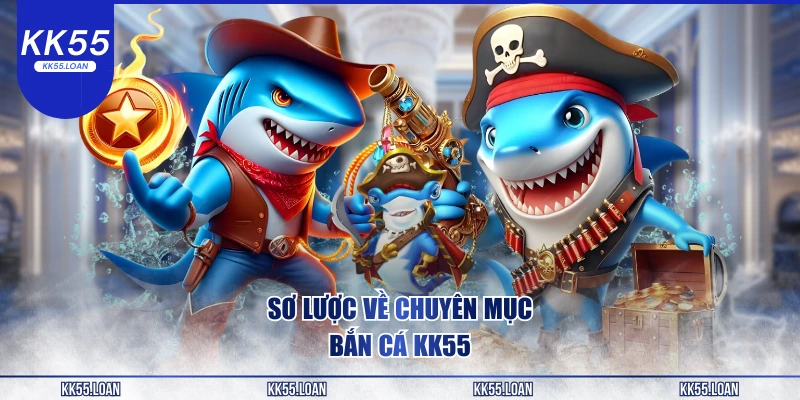Chuyên mục bắn cá KK55